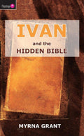 Ivan And the Hidden Bible by Grant, Myrna (9781845501334) Reformers Bookshop
