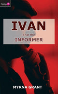 Ivan and the Informer by Grant, Myrna (9781845501341) Reformers Bookshop