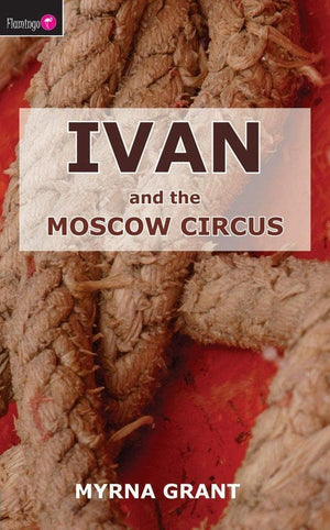 Ivan And the Moscow Circus by Grant, Myrna (9781845501358) Reformers Bookshop