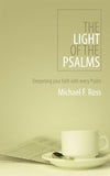 The Light of the Psalms: Deepening your faith with every Psalm by Ross, Michael (9781845501501) Reformers Bookshop