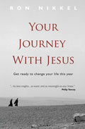 Your Journey with Jesus: Get ready to change your life this year by Nikkel, Ron (9781845501525) Reformers Bookshop