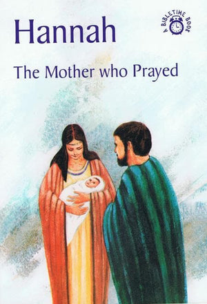 9781845501631-Bible Time: Hannah: The Mother Who Prayed-Mackenzie, Carine