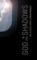 God in the Shadows: Evil in God's World by Morley, Brian (9781845501754) Reformers Bookshop