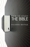 How to Study the Bible by Mayhue, Richard (9781845502034) Reformers Bookshop