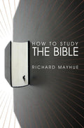 How to Study the Bible by Mayhue, Richard (9781845502034) Reformers Bookshop
