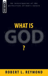 What Is God?: An investigation of the perfections of God?s nature by Reymond, Robert L. (9781845502287) Reformers Bookshop