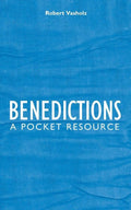 Benedictions: A Pocket Resource by Vasholz, Robert I. (9781845502300) Reformers Bookshop