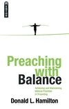 Preaching With Balance: Achieving and Maintaining Biblical Priorities in Preaching by Hamilton, Donald (9781845502652) Reformers Bookshop