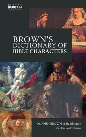 Brown's Dictionary of Bible Characters by Brown, John (9781845502669) Reformers Bookshop