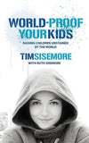 9781845502751-World-Proof Your Kids: Raising Children Unstained by the World-Sisemore, Timothy