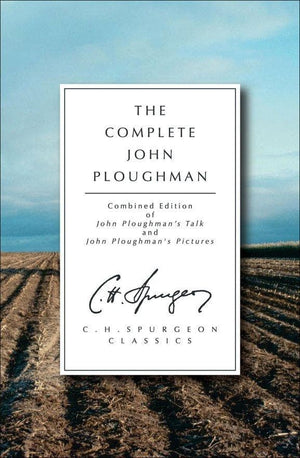 The Complete John Ploughman by Spurgeon, C. H. (9781845502782) Reformers Bookshop