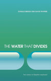 The Water that Divides: Two views on Baptism Explored by Bridge, Donald & Phypers, David (9781845503086) Reformers Bookshop