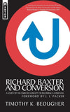 Richard Baxter And Conversion by Beougher, Timothy K. (9781845503109) Reformers Bookshop