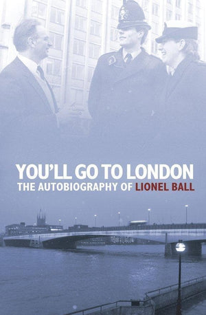 You'll Go to London: The Autobiography of Lionel Ball by Ball, Lionel (9781845503147) Reformers Bookshop
