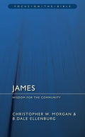 James: Wisdom for the Community by Morgan, Christopher & Ellenburg, B. Dale (9781845503352) Reformers Bookshop