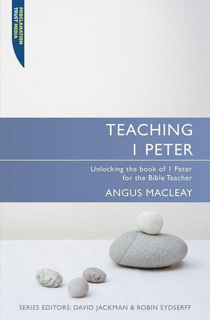 9781845503475-Teaching 1 Peter: Unlocking the Book of 1 Peter for the Bible Teacher-Macleay, Angus