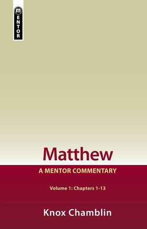 Matthew Volume 1 (Chapters 1-13): A Mentor Commentary by Chamblin, Knox (9781845503642) Reformers Bookshop