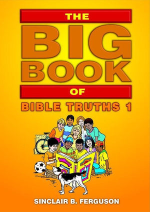 9781845503710-Big Book of Bible Truths, The: Book 1-Ferguson, Sinclair