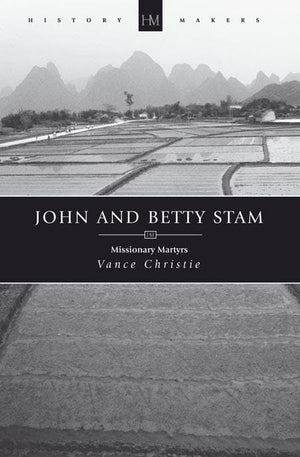 9781845503765-History Makers: John and Betty Stam missionary martyrs-Christie, Vance