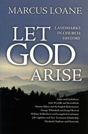 9781845503802-Let God Arise: Landmarks in Church History-Loane, Sir Marcus