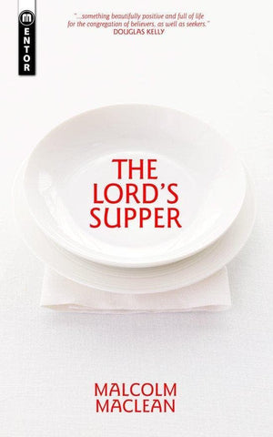 The Lord's Supper by MacLean, Malcolm (9781845504281) Reformers Bookshop