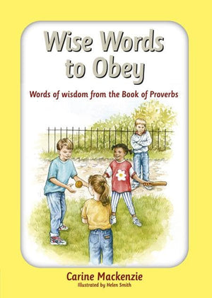 9781845504311-Wise Words to Obey: Words of Wisdom from the Book of Proverbs-Mackenzie, Carine