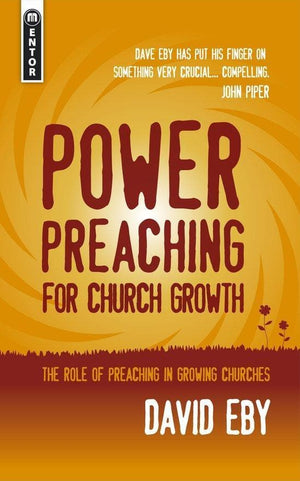 Power Preaching for Church Growth: The role of Preaching for church growth by Eby, David (9781845504342) Reformers Bookshop