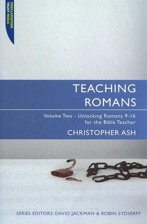 9781845504564-Teaching Romans Volume 2: Unlocking Romans 9-16 for the Bible Teacher-Ash, Christopher
