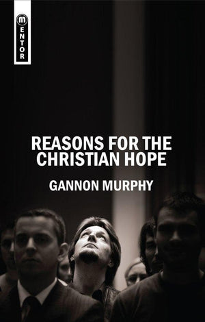 Reasons for the Christian Hope by Murphy, Gannon (9781845504663) Reformers Bookshop