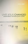 Lives Jesus Changed: Lessons about Life from John's Gospel by Vibert, Simon (9781845505431) Reformers Bookshop