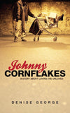 Johnny Cornflakes: A Story about Loving the Unloved by George, Denise (9781845505516) Reformers Bookshop