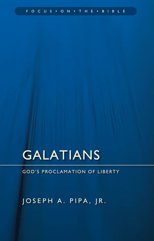 FOTB Galatians: God's Proclamation of Liberty by Pipa Jr., Joseph A. (9781845505585) Reformers Bookshop