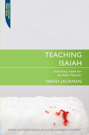 9781845505653-Teaching Isaiah: Unlocking Isaiah for the Bible Teacher-Jackman, David