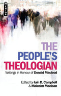 The People's Theologian: Writings in Honour of Donald Macleod by MacLean, Malcolm & Campbell, Iain (9781845505844) Reformers Bookshop