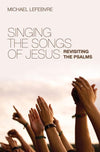 9781845506001-Singing the Songs of Jesus-LeFebvre, Michael
