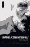 Contours of Pauline Theology: A Radical New Survey of the Influences on Paul's Biblical Writings by Holland, Tom (9781845506254) Reformers Bookshop
