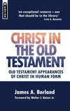 Christ in the Old Testament: Old Testament appearances of Christ in Human form by Borland, James A. (9781845506278) Reformers Bookshop