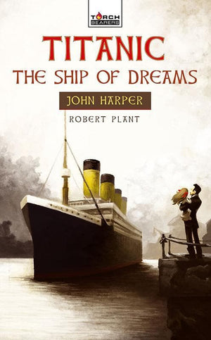 9781845506414-Torchbearers: Titanic: The Ship of Dreams-Plant, Robert