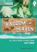 The Kingdom of Heaven: Book 5: Six Youth Group Studies from Matthew by Fawcett, Roger (9781845506438) Reformers Bookshop