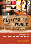 The Pattern of This World: Book 6: Six Youth Group Studies on the Christian and Media by Fawcett, Roger (9781845506445) Reformers Bookshop