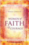 9781845506865-Women of Faith and Courage: Gospel Hope for Hurting People; The Life-Lessons of Mike Milton-Christie, Vance