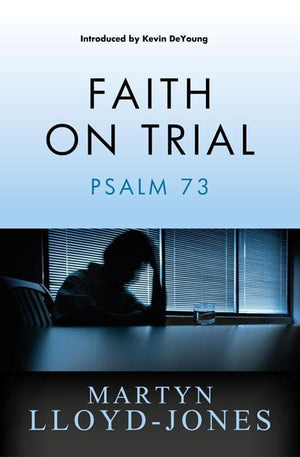 9781845506964-MLJ Faith on Trial: Psalm 73-Lloyd-Jones, Martyn