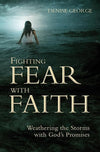 9781845507169-Fighting Fear with Faith: Weathering the Storms with God's Promises-George, Denise