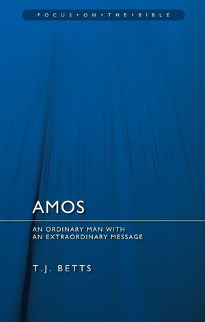 FOTB Amos : An Ordinary Man with an Extraordinary Message by Betts, T. J. (9781845507275) Reformers Bookshop