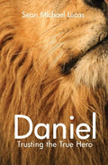 Daniel: Trusting the True Hero by Lucas, Sean Michael (9781845507329) Reformers Bookshop
