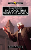 9781845507725-Trailblazers: Voice That Woke the World, The: George Whitefield-Travis, Lucille