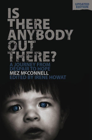Is There Anybody Out There? - Second Edition: A Journey from Despair to Hope by McConnell, Mez (9781845507732) Reformers Bookshop