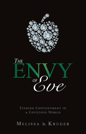 9781845507756-Envy of Eve, The: Finding Contentment in a Covetous World-Kruger, Melissa B.