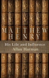 9781845507831-Matthew Henry: His Life and Influence-Harman, Allan