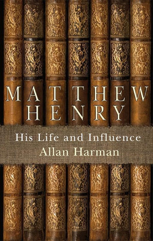 9781845507831-Matthew Henry: His Life and Influence-Harman, Allan